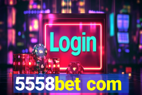 5558bet com